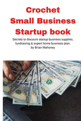 Croșetat carte de pornire a afacerilor mici - Crochet Small Business Startup book