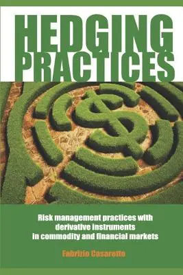 Practici de acoperire: Practici de gestionare a riscurilor cu instrumente derivate pe piețele de mărfuri și financiare - Hedging Practices: Risk Management Practices with Derivative Instruments in Commodity and Financial Markets