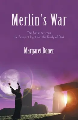Războiul lui Merlin: Bătălia dintre Familia Luminii și Familia Întunericului - Merlin's War: The Battle Between the Family of Light and the Family of Dark