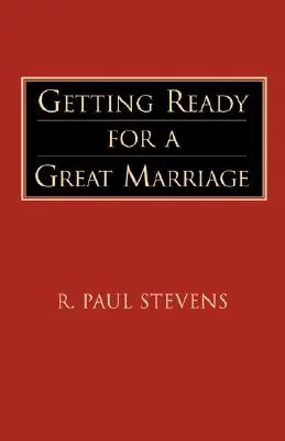 Pregătirea pentru o căsnicie grozavă - Getting Ready for a Great Marriage