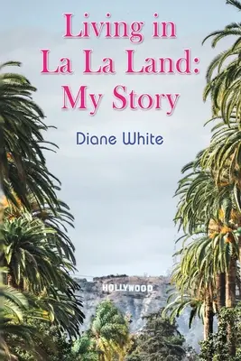 Trăind în La La Land: Povestea mea - Living in La La Land: My Story