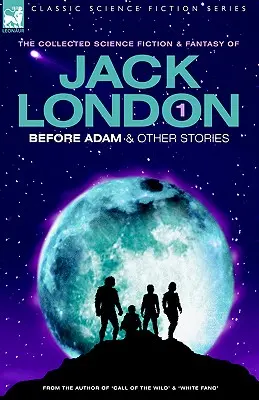 Jack London 1 - Înainte de Adam și alte povestiri - Jack London 1 - Before Adam & other stories