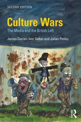 Războiul culturilor: mass-media și stânga britanică - Culture Wars: The Media and the British Left