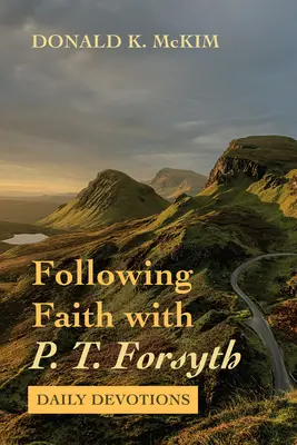 Urmând credința cu P. T. Forsyth - Following Faith with P. T. Forsyth