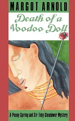 Moartea unei păpuși Voodoo: Un mister Penny Spring și Sir Toby Glendower - Death of a Voodoo Doll: A Penny Spring and Sir Toby Glendower Mystery