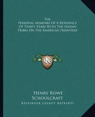 Memoriile personale ale unei reședințe de treizeci de ani cu triburile indiene de la frontierele americane (The Personal Memoirs Of A Residence Of Thirty Years With The Indian Tribes On The American Frontiers) - The Personal Memoirs Of A Residence Of Thirty Years With The Indian Tribes On The American Frontiers