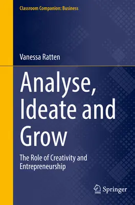 Analiză, idee și creștere: Rolul creativității și al spiritului antreprenorial - Analyse, Ideate and Grow: The Role of Creativity and Entrepreneurship