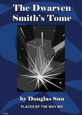 Tomul lui Dwarven Smith: Places by the Way #05 - The Dwarven Smith's Tome: Places by the Way #05