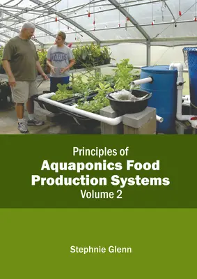Principles of Aquaponics Food Production Systems: Volumul 2 - Principles of Aquaponics Food Production Systems: Volume 2