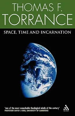 Spațiu, timp și întrupare - Space, Time and Incarnation