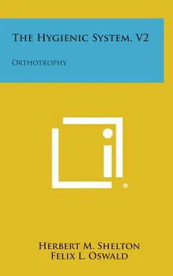 Sistemul igienic, V2: Ortotrofia - The Hygienic System, V2: Orthotrophy