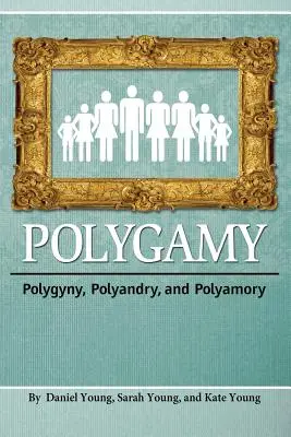 Poligamia: Poliginia, poliandria și poliamoria - Polygamy: Polygyny, Polyandry, and Polyamory