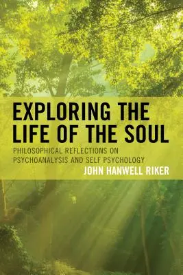 Explorarea vieții sufletului: Reflecții filosofice asupra psihanalizei și psihologiei sinelui - Exploring the Life of the Soul: Philosophical Reflections on Psychoanalysis and Self Psychology