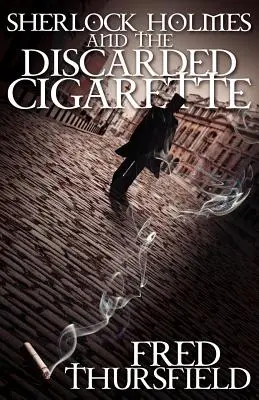 Sherlock Holmes și țigara aruncată - Sherlock Holmes and The Discarded Cigarette