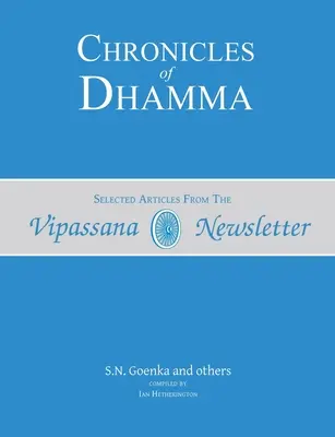 Cronici de Dhamma: Articole selectate din Buletinul informativ Vipassana - Chronicles of Dhamma: Selected Articles from the Vipassana Newsletter