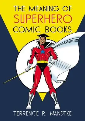 Sensul cărților de benzi desenate cu supereroi - The Meaning of Superhero Comic Books