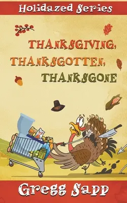 Ziua Recunoștinței, Thanksgotten, Thanksgone - Thanksgiving, Thanksgotten, Thanksgone