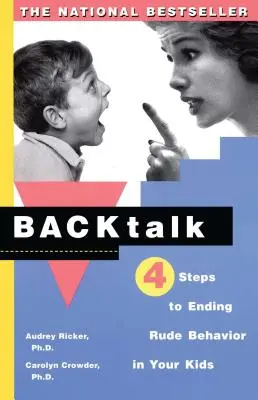Conversația pe dos: 4 pași pentru a o opri înainte de a începe lacrimile și crizele de furie - Backtalk: 4 Steps to Stop It Before the Tears and Tantrums Start