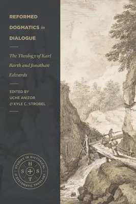 Dogmatică reformată în dialog: Teologia lui Karl Barth și Jonathan Edwards - Reformed Dogmatics in Dialogue: The Theology of Karl Barth and Jonathan Edwards