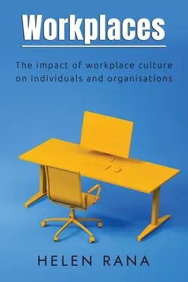 Locurile de muncă: Impactul culturii locului de muncă asupra indivizilor și organizațiilor - Workplaces: The impact of workplace culture on individuals and organisations