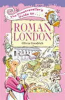 Ghidul Timetraveller pentru Londra romană - Timetraveller's Guide to Roman London