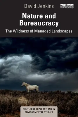Natură și birocrație: Sălbăticia peisajelor gestionate (The Wildness of Managed Landscapes) - Nature and Bureaucracy: The Wildness of Managed Landscapes