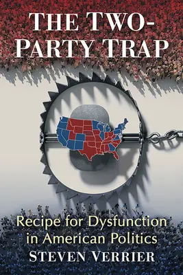 Capcana celor două partide: Rețeta pentru disfuncționalități în politica americană - The Two-Party Trap: Recipe for Dysfunction in American Politics