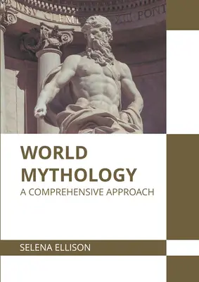 Mitologia lumii: O abordare cuprinzătoare - World Mythology: A Comprehensive Approach