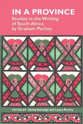 In a Province: Studies in the Writing of South Africa: De Graham Pechey - In a Province: Studies in the Writing of South Africa: By Graham Pechey