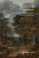 Poezie și bunuri comune: Lirica postbelică și romantică în vremuri de îngrădire - Poetry & Commons: Postwar and Romantic Lyric in Times of Enclosure
