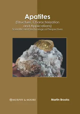 Apatite (structură, caracterizare și aplicații): Perspective științifice și tehnologice - Apatites (Structure, Characterization and Applications): Scientific and Technological Perspectives