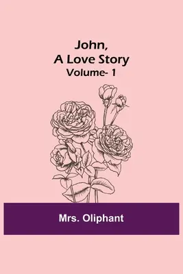 John, o poveste de dragoste; vol. 1 - John, A Love Story; vol. 1