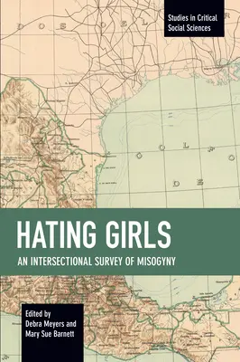 Hating Girls: O analiză intersecțională a misoginiei - Hating Girls: An Intersectional Survey of Misogyny