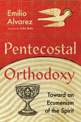 Ortodoxia penticostală: Către un ecumenism al Duhului - Pentecostal Orthodoxy: Toward an Ecumenism of the Spirit