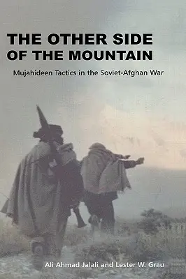 Cealaltă parte a muntelui: Tacticile mujahedinilor în războiul sovieto-afgan - The Other Side of the Mountain: Mujahideen Tactics in the Soviet-Afghan War