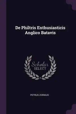 De Philtris Enthusiasticis Anglico Batavis - de Philtris Enthusiasticis Anglico Batavis