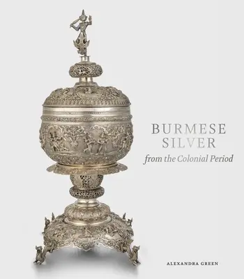 Argint birmanez din perioada colonială - Burmese Silver from the Colonial Period