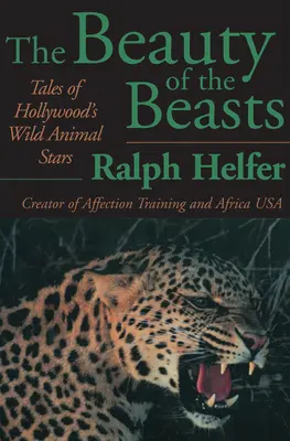 Frumusețea fiarelor: Poveștile vedetelor cu animale sălbatice de la Hollywood - The Beauty of the Beasts: Tales of Hollywood's Wild Animal Stars