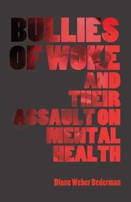 Bullies of Woke și asaltul lor asupra sănătății mintale - Bullies of Woke and their Assault on Mental Health