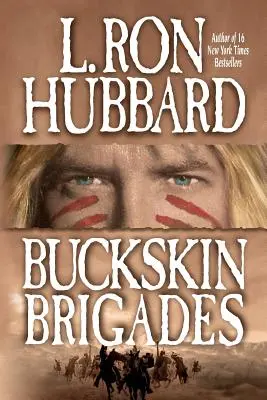 Brigăzile Buckskin: O aventură autentică a sângelui și pasiunii nativilor americani - Buckskin Brigades: An Authentic Adventure of Native American Blood and Passion