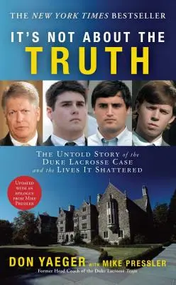 Nu este vorba despre adevăr: Povestea neștiută a cazului Duke Lacrosse și a vieților pe care le-a distrus - It's Not about the Truth: The Untold Story of the Duke Lacrosse Case and the Lives It Shattered