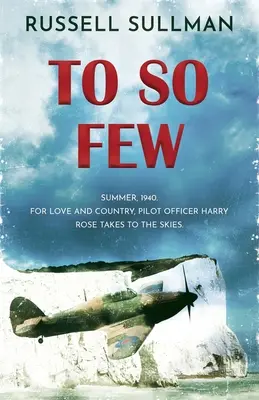 Pentru atât de puțini: Un roman al bătăliei din Marea Britanie - To So Few: A Novel of the Battle of Britain
