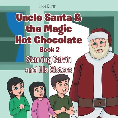 Uncle Santa & the Magic Hot Chocolate: Cu Calvin și surorile lui - Uncle Santa & the Magic Hot Chocolate: Starring Calvin and His Sisters