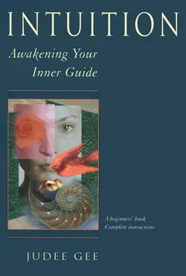 Intuiție: Trezirea ghidului tău interior - Intuition: Awakening Your Inner Guide