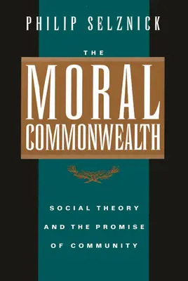 Comunitatea morală: Teoria socială și promisiunea comunității - The Moral Commonwealth: Social Theory and the Promise of Community