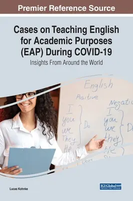 Cazuri privind predarea limbii engleze în scopuri academice (EAP) în timpul COVID-19: Perspective din întreaga lume - Cases on Teaching English for Academic Purposes (EAP) During COVID-19: Insights From Around the World