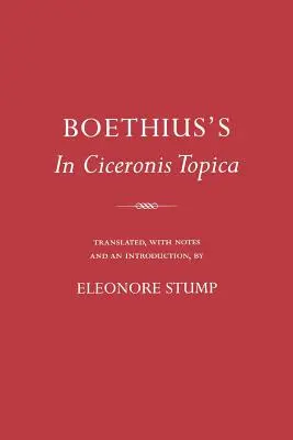 Boethius în Ciceronis Topica: O traducere adnotată a unui text dialectic medieval - Boethius's in Ciceronis Topica: An Annotated Translation of a Medieval Dialectical Text