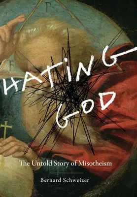 Urându-l pe Dumnezeu: The Untold Story of Misotheism - Hating God: The Untold Story of Misotheism