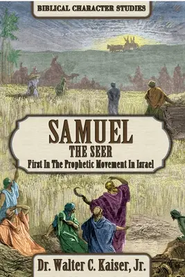 Samuel văzătorul: Primul în mișcarea profetică din Israel - Samuel the Seer: First in the Prophetic Movement in Israel