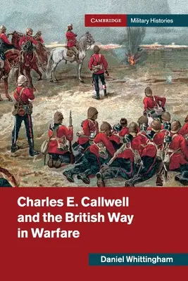 Charles E. Callwell și calea britanică în război - Charles E. Callwell and the British Way in Warfare